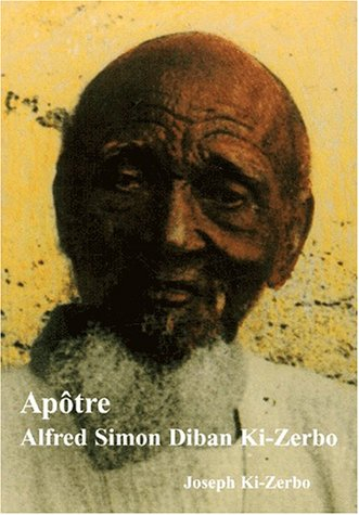 Alfred Simon Diban Ki-Zerbo : Alfred Diban, premier chrétien de Haute Volta