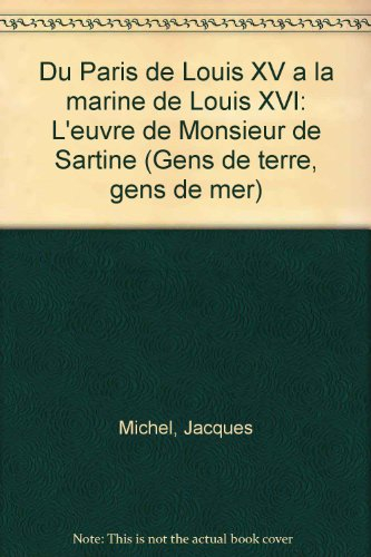 Du Paris de Louis XV à la Marine de Louis XVI, l'oeuvre de Monsieur de Sartine : 01 : La Vie de la c