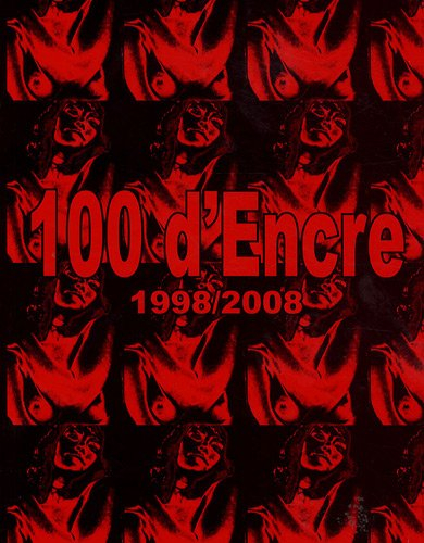100 d'encre : 1998-2008