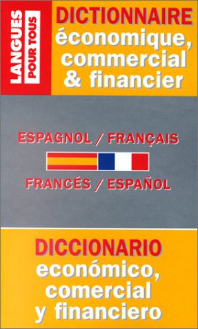 Dictionnaire de l'espagnol économique, commercial et financier : espagnol-français, français-espagno