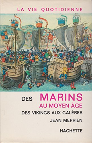 la vie quotidienne des marins au moyen-âge. des vikings aux galères.