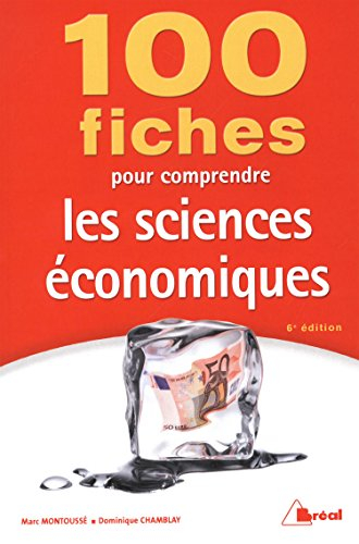 100 fiches pour comprendre les sciences économiques : écoles de commerce, 2e et 3e cycles universita