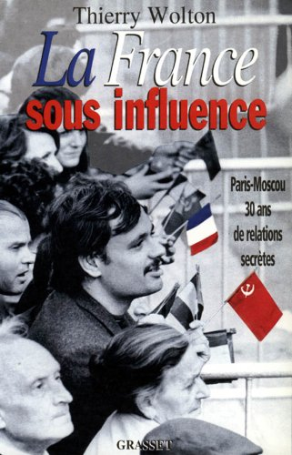 La France sous influence : Paris-Moscou, 30 ans de relations secrètes