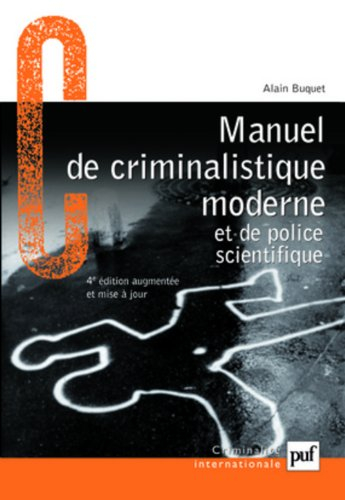 Manuel de criminalistique moderne et de police scientifique : la science et la recherche de la preuv
