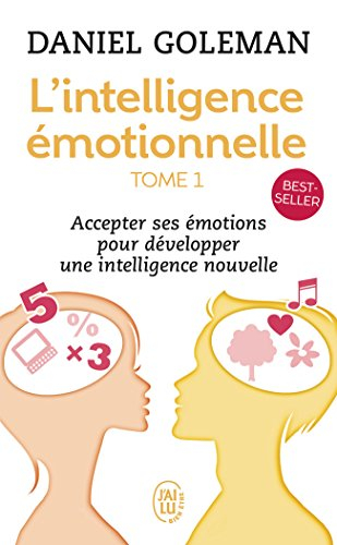L'intelligence émotionnelle : accepter ses émotions pour développer une intelligence nouvelle