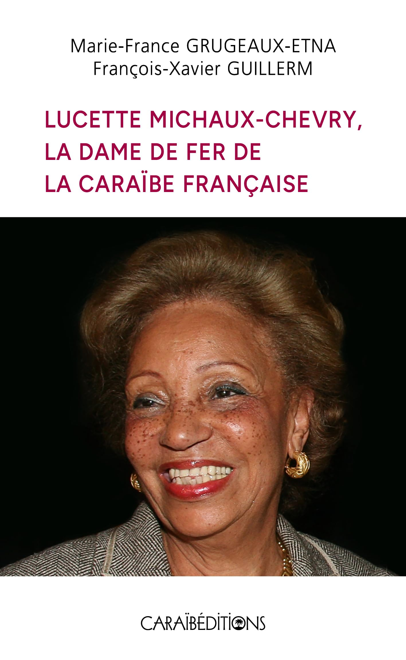 Lucette Michaux-Chevry : la dame de fer de la Caraïbe française