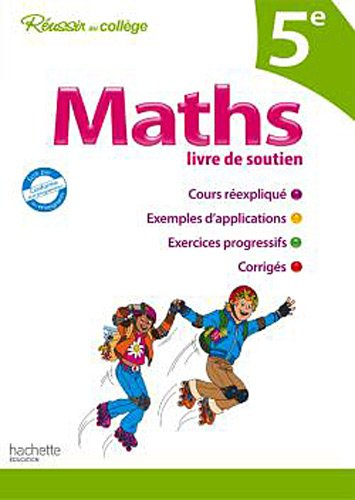 Maths 5e : livre de soutien : cours réexpliqués, exemples d'applications, exercices progressifs, cor