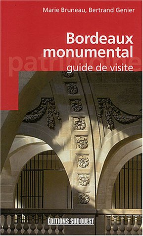 Bordeaux monumental : guide de visite