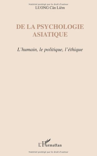 De la psychologie asiatique : l'humain, le politique, l'éthique