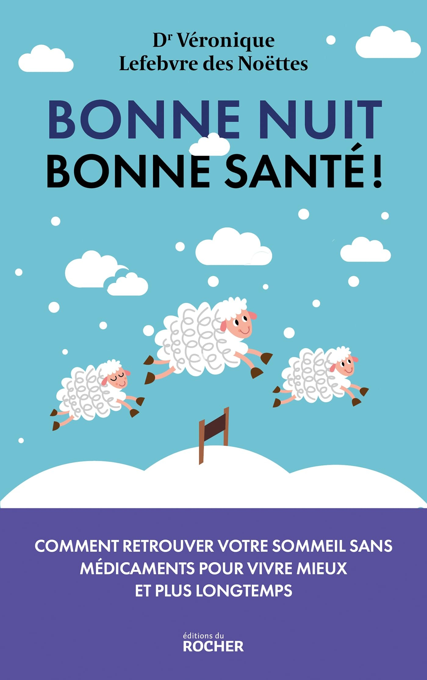 Bonne nuit, bonne santé ! : pourquoi le sommeil est la clé de votre santé et comment le retrouver sa