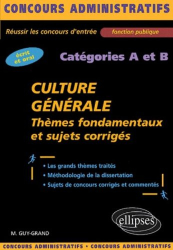 Catégories A et B, culture générale : thèmes fondamentaux et sujets corrigés