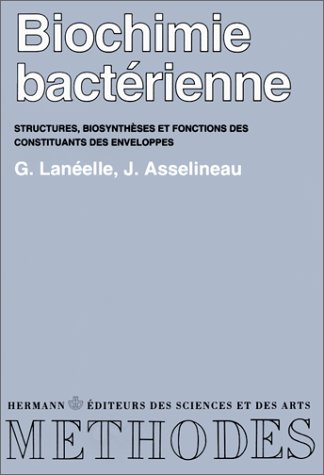 Biochimie bactérienne : structures, biosynthèses et fonctions des constituants des enveloppes