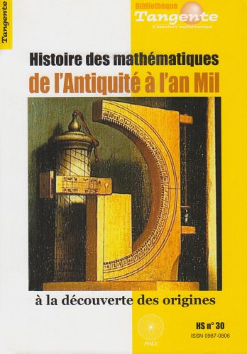 Histoire des mathématiques de l'Antiquité à l'an mil : à la découverte des origines