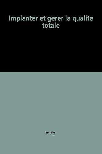 Implanter et gérer la qualité totale