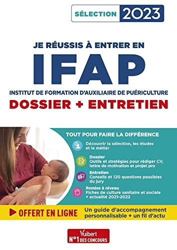 Je réussis à entrer en IFAP : institut de formation d'auxiliaire de puériculture : dossier + entreti