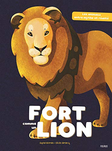 Fort comme un lion : les animaux entre mythe et réalité
