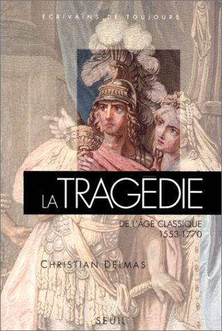 La Tragédie de l'âge classique : 1553-1770