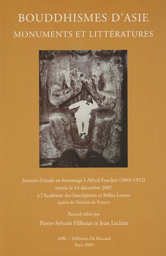 Bouddhismes d'Asie : monuments et littératures : journée d'étude en hommage à Alfred Foucher (1865-1
