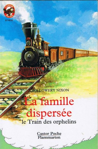 Le train des orphelins. Vol. 1. La famille dispersée