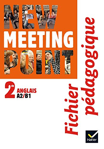 New meeting point 2de : anglais A2-B1 : fichier pédagogique