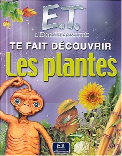 E.T. l'extra-terrestre te fait découvrir les plantes