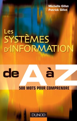 Les systèmes d'information de A à Z : 500 mots pour comprendre