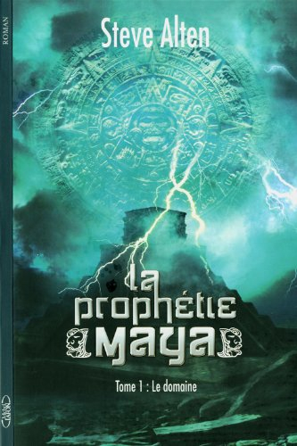 La prophétie maya. Vol. 1. Le domaine