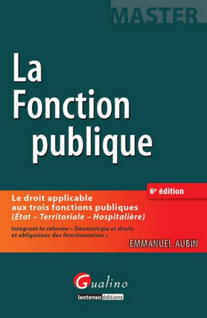 Le droit de la fonction publique : le droit applicable aux trois fonctions publiques (Etat, territor
