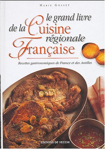 Le grand livre de la cuisine régionale française : recettes gastronomiques de France et des Antilles