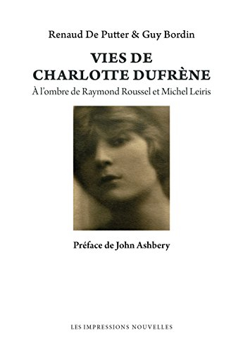 Vies de Charlotte Dufrène : à l'ombre de Raymond Roussel et Michel Leiris