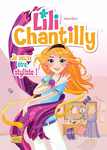 Lili Chantilly. Vol. 1. Je veux être styliste !