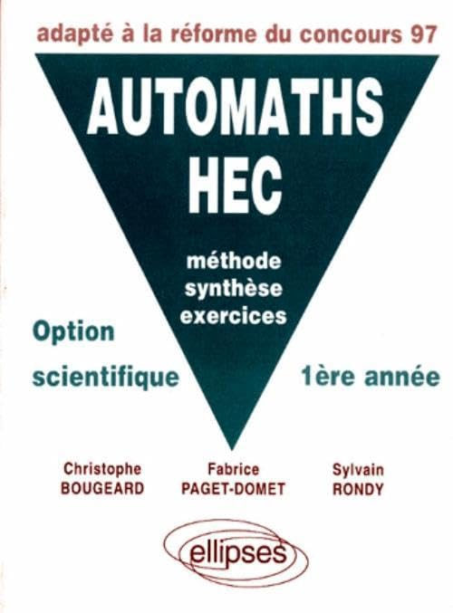 AUTOMATHS HEC : Méthode, synthèse, exercices, Option scientifique 1re année