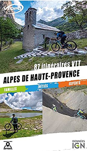 Alpes de Haute-Provence : 87 itinéraires VTT : familles, initiés, experts