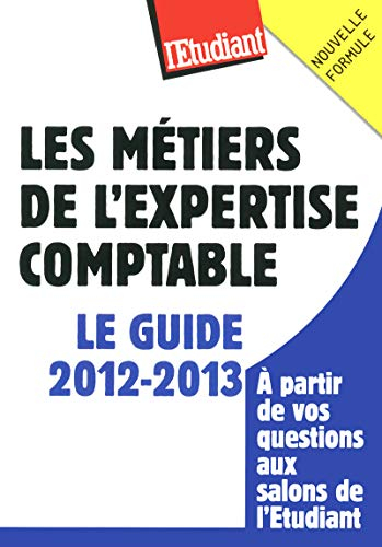 Les métiers de l'expertise comptable : le guide 2012-2013