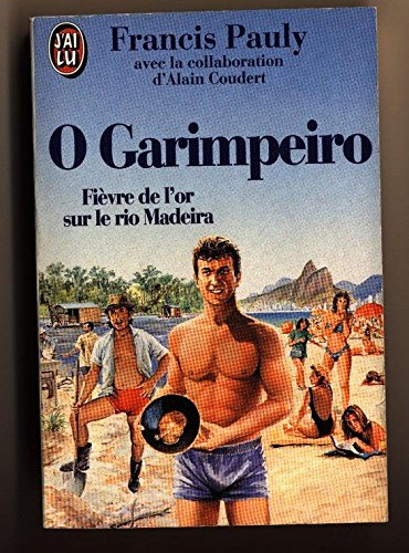 O Garimpeiro : fièvre de l'or sur le rio Madeira