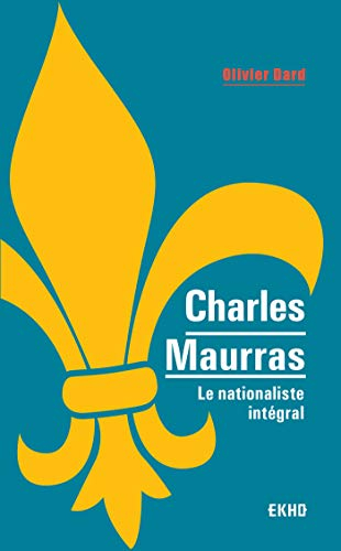 Charles Maurras : le nationalisme intégral