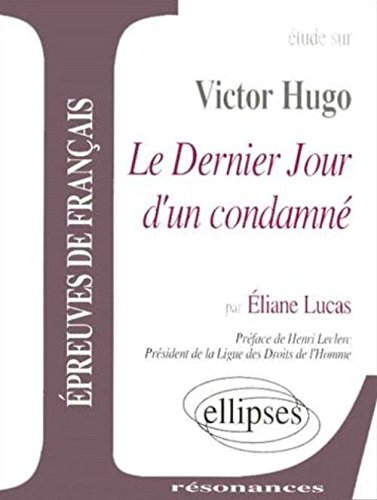 Etude sur Victor Hugo, Le dernier jour d'un condamné : épreuves de français