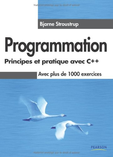 Programmation : principes et pratique avec C++ : avec plus de 1.000 exercices