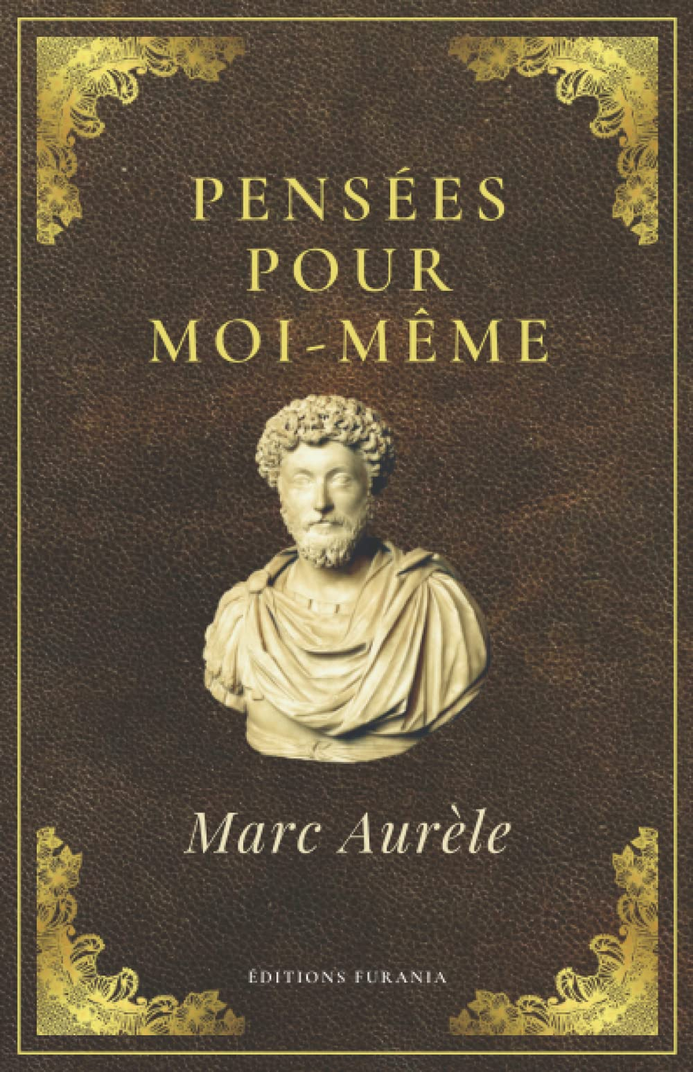 Pensées pour moi-même Marc-Aurèle: Texte intégral (Annoté d'une biographie)