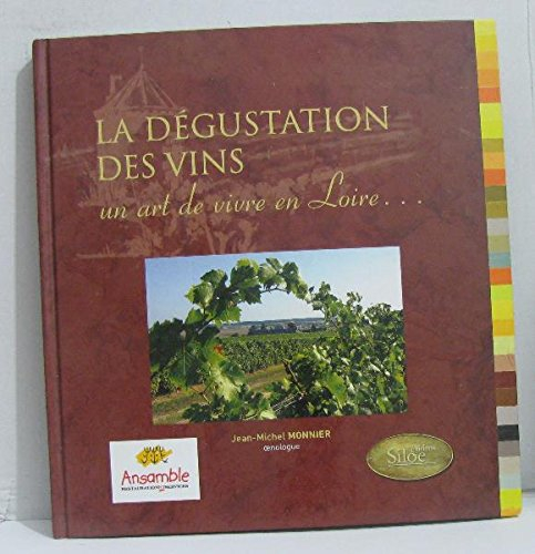 La dégustation des vins : un art de vivre en Loire