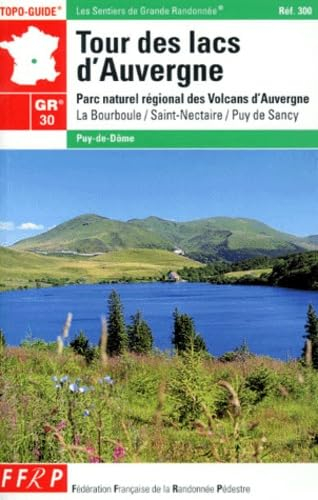 GR 30 Tour des lacs d'Auvergne : Parc naturel régional des volcans d'Auvergne - La Bourboule / Saint