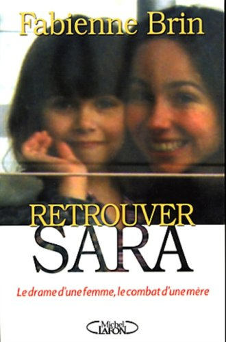 Retrouver Sara : le drame d'une femme, le combat d'une mère