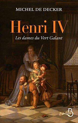 Henri IV : les dames du Vert-Galant