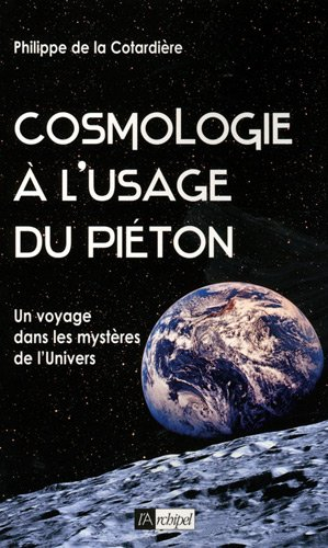 Cosmologie à l'usage du piéton : un voyage dans les mystères de l'Univers
