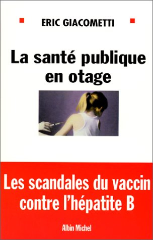 La santé publique en otage : les scandales du vaccin contre l'hépatite B