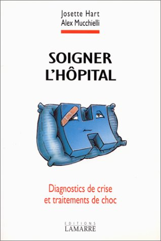 Soigner l'hôpital : diagnostics de crise et traitements de choc
