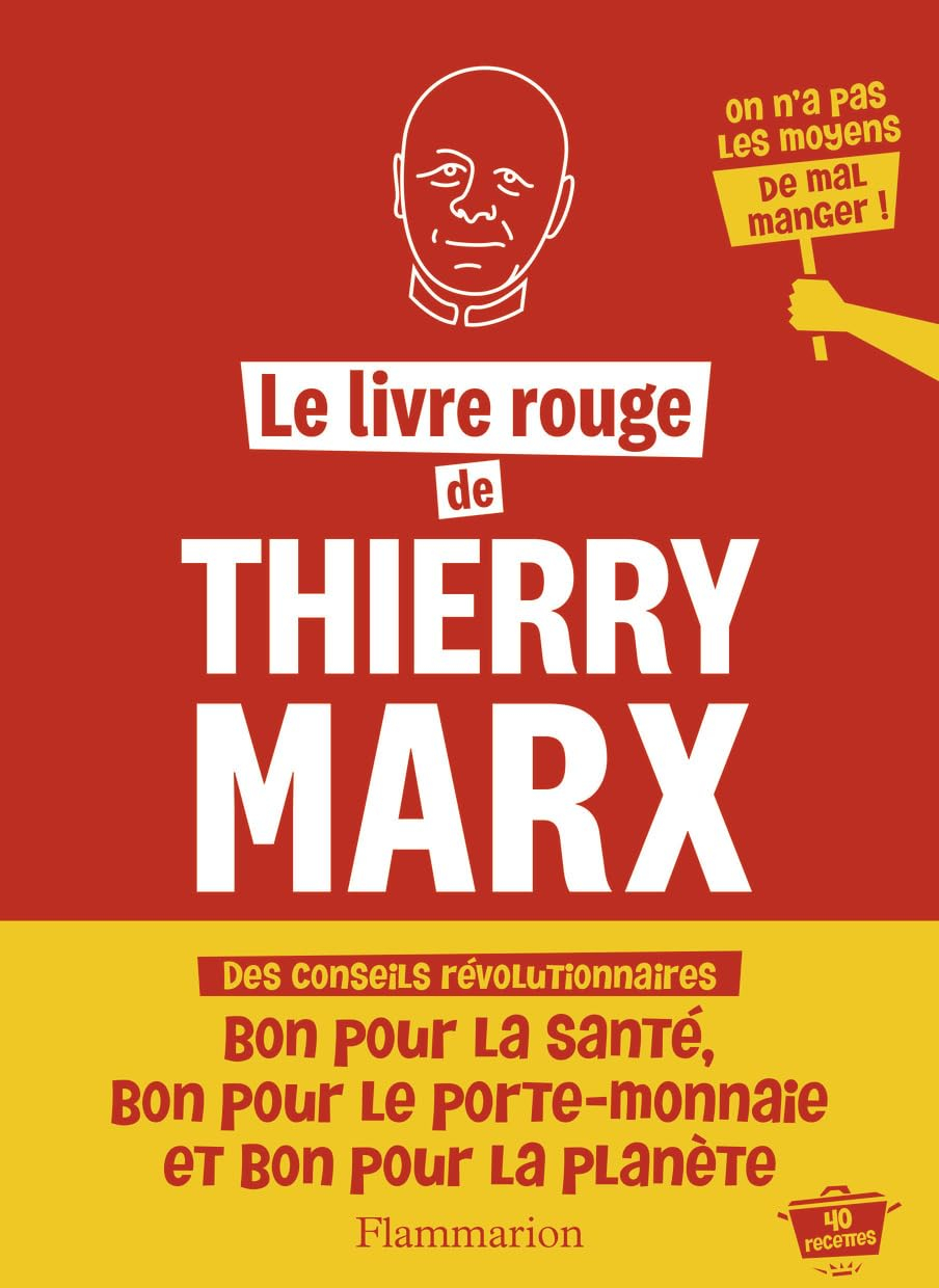 Le livre rouge de Thierry Marx : des conseils révolutionnaires : bon pour la santé, bon pour le port