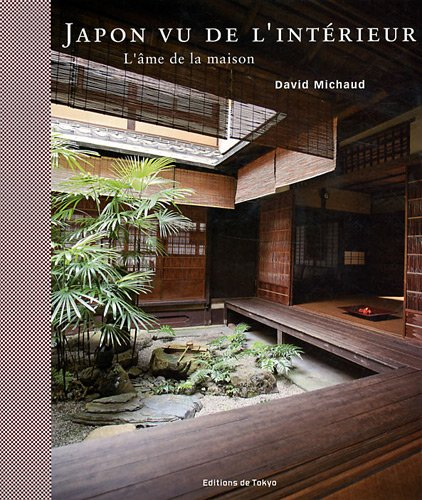Japon vu de l'intérieur : l'âme de la maison - David Michaud