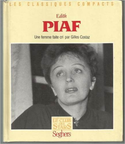 Edith Piaf : une femme faite cri