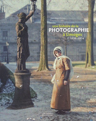 Une histoire de la photographie à Limoges : 1839-1914